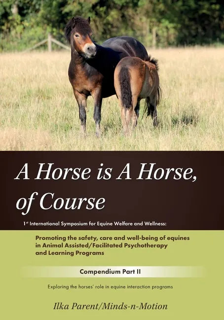 A Horse is a Horse, of Course!?: 1st International Symposium for Equine Welfare and Wellness - Paperback