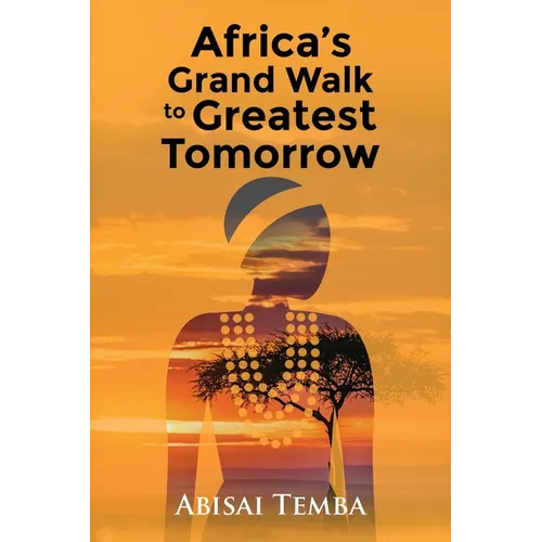 Africa's Grand Walk To Greatest Tomorrow - Paperback