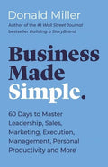 Business Made Simple: 60 Days to Master Leadership, Sales, Marketing, Execution, Management, Personal Productivity and More - Paperback