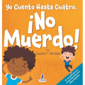 Yo Cuento Hasta Cuatro. ¡No Muerdo!: Un Libro de Afirmaciones para Niños Pequeños Sobre No Morder (Edades 2-4) - Hardcover
