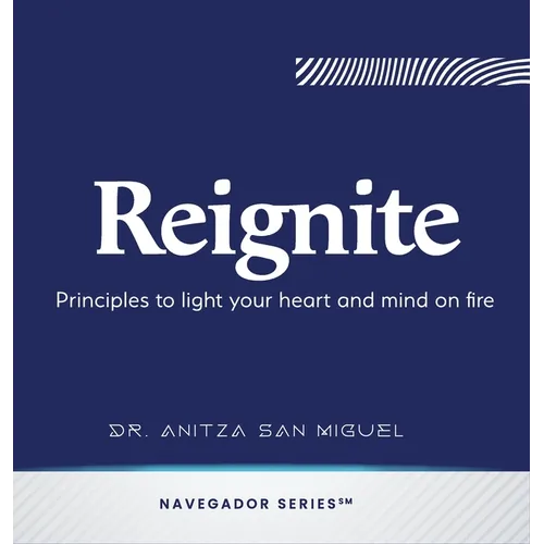 Reignite: Principles to light your heart and mind on fire - Hardcover