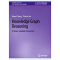 Knowledge Graph Reasoning: A Neuro-Symbolic Perspective - Hardcover