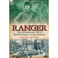 Ranger: the Adventurous Life of Robert Rogers of the Rangers - Hardcover