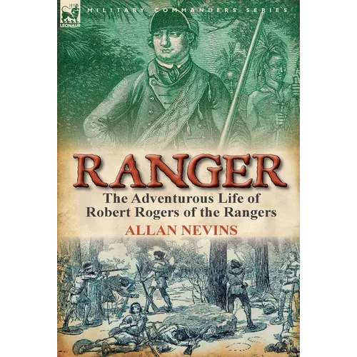 Ranger: the Adventurous Life of Robert Rogers of the Rangers - Hardcover