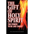 The Gift Of Holy Spirit: The Power To Be Like Christ - Hardcover