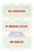 The Feminization of American Culture - Paperback