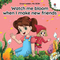 Watch me bloom when I make new friends: A coping story for children with autism on how to manage emotions, practice social skills and build meaningful - Paperback