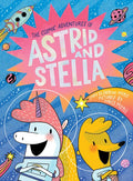 The Cosmic Adventures of Astrid and Stella (the Cosmic Adventures of Astrid and Stella Book #1 (a Hello!lucky Book)): A Graphic Novel - Hardcover