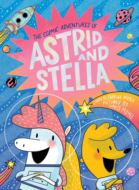 The Cosmic Adventures of Astrid and Stella (the Cosmic Adventures of Astrid and Stella Book #1 (a Hello!lucky Book)): A Graphic Novel - Hardcover