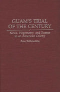 Guam's Trial of the Century: News, Hegemony, and Rumor in an American Colony - Hardcover