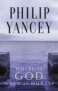 Where Is God When It Hurts?: Your Pain Is Real . . . When Will It End? - Paperback