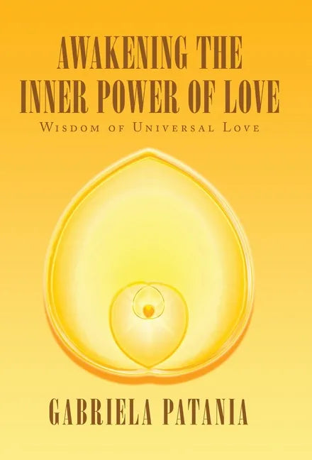 Awakening the Inner Power of Love: Wisdom of Universal Love - Hardcover