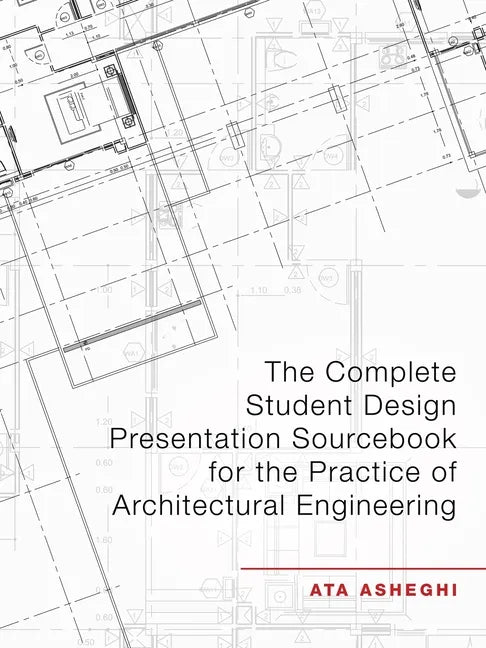 The Complete Student Design Presentation Sourcebook for the Practice of Architectural Engineering - Paperback