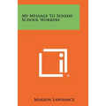 My Message to Sunday School Workers - Paperback