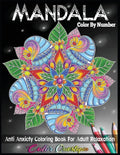 Mandala Color by Number Anti Anxiety Coloring Book for Adult Relaxation - Paperback
