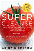 Super Cleanse Revised Edition: Detox Your Body for Long-Lasting Health and Beauty - Paperback