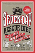 The Engine 2 Seven-Day Rescue Diet: Eat Plants, Lose Weight, Save Your Health - Paperback