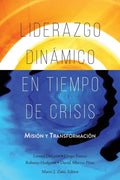 Liderazgo Dinámico en Tiempo de Crisis: Misión y Transformación - Paperback