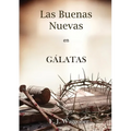 Las Buenas Nuevas en Gálatas: en Letra Grande, 1888 Reexaminado, el mismo autor de El Pacto Eterno, Carta a los Romanos, Cristo y su Justicia y Lecc - Paperback
