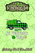 St Patricks Day Coloring Book For Adult: 2021 Truck Buffalo Plaid Shamrock - An Adult Coloring Books St Patrick for Kids, Adults with Beautiful Irish - Paperback
