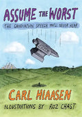 Assume the Worst: The Graduation Speech You'll Never Hear - Hardcover
