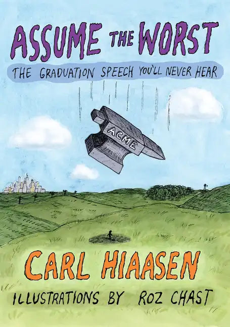 Assume the Worst: The Graduation Speech You'll Never Hear - Hardcover