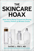 The Skincare Hoax: How You're Being Tricked Into Buying Lotions, Potions & Wrinkle Cream - Hardcover