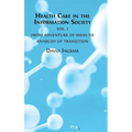 Health Care in the Information Society Vol. 1: From Adventure of ideas to Programme for Reform - Hardcover