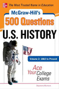 McGraw-Hill's 500 U.S. History Questions, Volume 2: 1865 to Present: Ace Your College Exams: 3 Reading Tests + 3 Writing Tests + 3 Mathematics Tests - Paperback