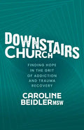 Downstairs Church: Finding Hope in the Grit of Addiction and Trauma Recovery - Paperback