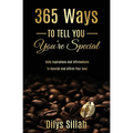365 Ways to Tell You You're Special: Daily Aspirations and Affirmations to Nourish and Affirm Your Soul - Paperback
