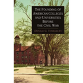 The Founding of American Colleges and Universities Before the Civil War - Paperback