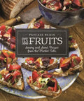 Les Fruits: Savory and Sweet Recipes from the Market Table - Paperback