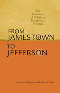 From Jamestown to Jefferson: The Evolution of Religious Freedom in Virginia - Hardcover