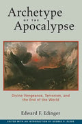 Archetype of the Apocalypse: Divine Vengeance, Terrorism, and the End of the World - Paperback