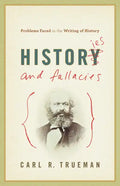 Histories and Fallacies: Problems Faced in the Writing of History - Paperback