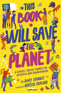 This Book Will Save the Planet: A Climate-Justice Primer for Activists and Changemakers - Paperback