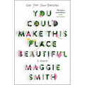 You Could Make This Place Beautiful: A Memoir - Paperback