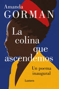 La Colina Que Ascendemos: Un Poema Inaugural / The Hill We Climb: An Inaugural Poem for the Country: Bilingual Books - Hardcover