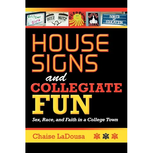 House Signs and Collegiate Fun: Sex, Race, and Faith in a College Town - Paperback