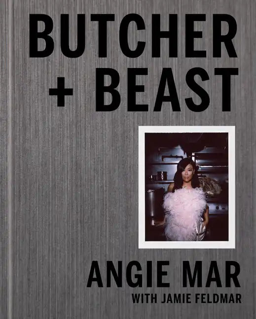 Butcher and Beast: Mastering the Art of Meat: A Cookbook - Hardcover