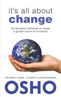 It's All about Change: The Greatest Challenge to Create a Golden Future for Humanity - Paperback
