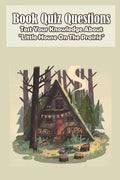 Book Quiz Questions Test Your Knowledge About Little House On The Prairie: Little House - Paperback