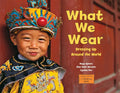 What We Wear: Dressing Up Around the World - Paperback