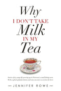 Why I Don't Take Milk in My Tea: Stories of My Young Life Growing up in Fleetwood, a Small Fishing Town. with a Splash of Family History and Some Ance - Paperback