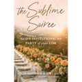 The Sublime Soiree: God's Invitation to the Party of Your Life - Paperback