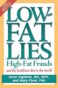 Low-Fat Lies: High Fat Frauds and the Healthiest Diet in the World - Paperback
