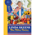 Linda Skeens Blue Ribbon Kitchen: Recipes & Tips from America's Favorite County Fair Champion - Hardcover