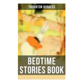 Bedtime Stories Book: The Adventures of Reddy Fox, Johnny Chuck, Peter Cottontail, Unc' Billy Possum, Jerry Muskrat... - Paperback