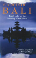 Secrets of Bali: Fresh Light on the Morning of the World - Paperback